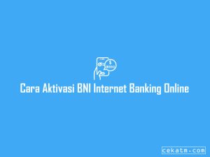 5+ Cara Aktivasi Internet Banking Bni Cepat 2023