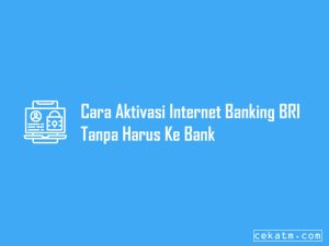 3 Cara Aktivasi Internet Banking Bri Di Hp & Bank 2023