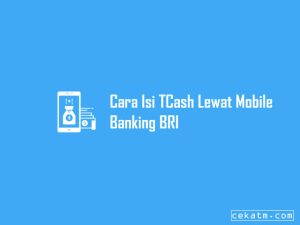 5+ Cara Isi Tcash Lewat Mobile Banking Bri Gampang 2023