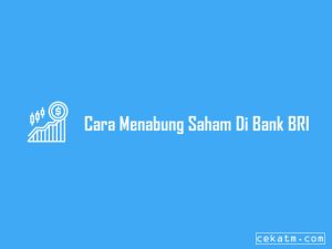 8 Cara Menabung Saham Di Bank Bri & Beli Saham 2023