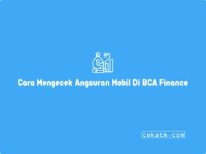 6 Cara Cek Angsuran Bca Finance Modern