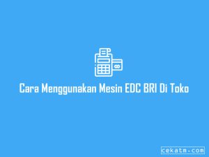 2 Cara Menggunakan Mesin Edc Bri Modern 2023