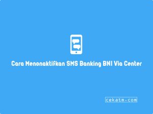 5 Cara Menonaktifkan Sms Banking Bni Tanpa Ke Bank Terbaru 2023