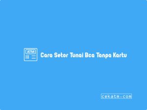 5+ Cara Setor Tunai Bca Tanpa Dan Pakai Kartu Atm 2023