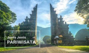 Pemahaman Pariwisata, Jenis, Contoh, Dan Keuntungannya Bagi Ekonomi Indonesia