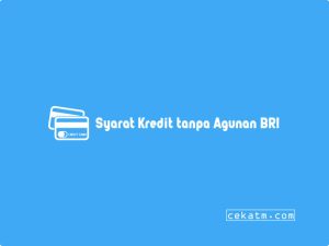 3 Kredit Tanpa Agunan Bri: Syarat, Simulasi Dan Cara Mengajukan 2023