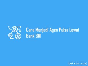 2 Cara Jadi Agen Pulsa Lewat Bank Bri Terbaru 2023