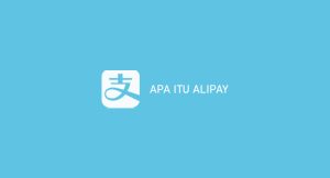 Apa Itu Alipay : Pengertian, Fungsi, Daftar & Laba