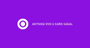 Aktivasi Ovo U Card Gagal : Penyebab & Cara Menanggulangi