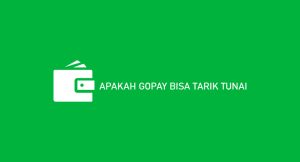 Apakah Gopay Mampu Tarik Tunai ? Begini Penjelasannya