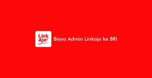 Biaya Admin Linkaja Ke Bri 2024: Minimal & Top Up