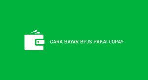 11 Cara Bayar Bpjs Pakai Gopay 2024 : Syarat & Biaya