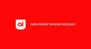 25 Cara Bayar Tagihan Akulaku Semua Tata Cara 2024 : Syarat & Ongkos