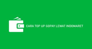 9 Cara Top Up Gopay Melalui Indomaret 2024 : Syarat & Biaya