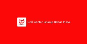 Call Center Linkaja Bebas Pulsa 2024: Whatsapp & 24 Jam