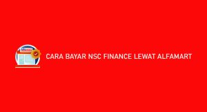 9 Cara Bayar Nsc Finance Lewat Alfamart : Syarat Dan Ongkos