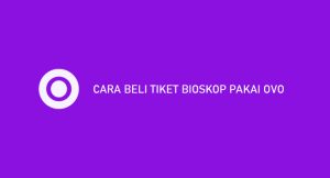 12 Cara Beli Tiket Bioskop Pakai Ovo 2024 : Syarat & Ketentuan