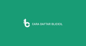 14 Cara Daftar Blicicil : Syarat & Olok-Olokan Limit