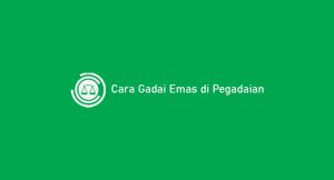 2 Cara Gadai Emas Di Pegadaian 2024