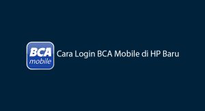 13 Cara Login Bca Mobile Di Hp Gres : Syarat & Prosedur