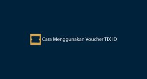 10 Cara Memakai Voucher Tix Id: Diskon & Promo 2024