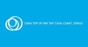 7 Cara Top Up Bni Tap Cash Lewat Jenius : Syarat & Ongkos