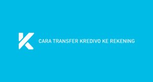 12 Cara Transfer Kredivo Ke Rekening Dijamin Sukses 100%