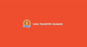 12 Cara Transfer Seabank Ke Sesama & Bank Lain Gratis Ongkos Admin !!