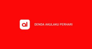 √ Denda Akulaku : Perhari & Perhitungan