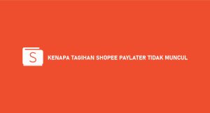 √ Kenapa Tagihan Shopee Paylater Tidak Timbul ? Begini Solusinya