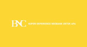 Kupon Experience Neobank Untuk Apa : Pemahaman, Jenis & Pakai