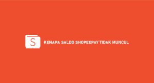 Kenapa Saldo Shopeepay Tidak Timbul ? Begini Penjelasannya