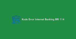 Kode Error Internet Banking Bri 114, Apa Artinya?