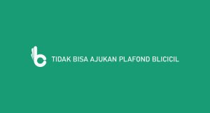 Tidak Mampu Ajukan Plafond Blicicil : Penyebab & Cara Menangani