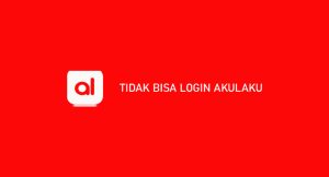 Tidak Bisa Login Akulaku (Penyebab & Cara  Menangani)