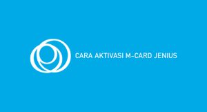 8 Cara Aktivasi M-Card Jenius 2024 : Fungsi & Peroleh