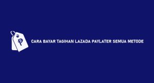 20 Cara Bayar Tagihan Lazada Paylater 2024 : Alfamart, Bank & Gopay