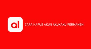 4 Cara Hapus Akun Akulaku Permanen 2024 : Syarat, Cs & Email