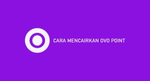 20 Cara Mencairkan Ovo Point 2024 : Rekening & Ovo Cash