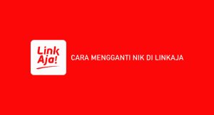 5 Cara Mengubah Nik Di Linkaja 2024 : Syarat & Ketentuan