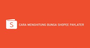 8 Cara Mengkalkulasikan Bunga Shopee Paylater : Bunga & Ongkos Penanganan