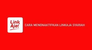 9 Cara Menonaktifkan Linkaja Syariah 2024 : Keunggulan & Kelemahan