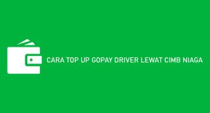 15 Cara Top Up Gopay Driver Melalui Cimb Niaga 2024 : Ongkos & Minimal