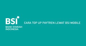 14 Cara Top Up Paytren Lewat Bsi Mobile 2024 : Biaya & Minimal