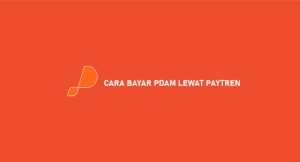 4 Cara Bayar Pdam Melalui Paytren 2024 : Biaya & Denda Keterlambatan