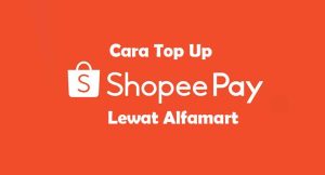 15 Cara Top Up Shopeepay Melalui Alfamart 2024: Syarat & Ongkos