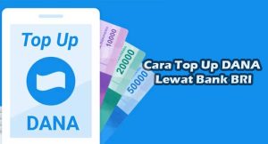 23 Cara Top Up Dana Melalui Bank Bri Terlengkap 2024