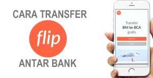 10 Cara Transfer Flip Antar Bank Gratis Modern 2024