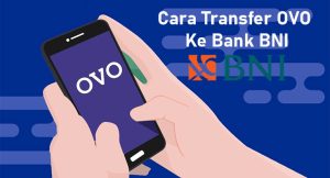 8 Cara Transfer Ovo Ke Bank Bni Gampang & Cepat 2024