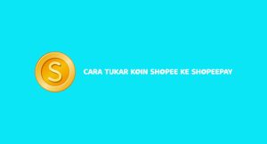 11 Cara Tukar Koin Shopee Ke Shopeepay Niscaya Sukses 2024